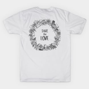 Share The Love. Text with Wildflowers Wreath Botanical Illustration T-Shirt